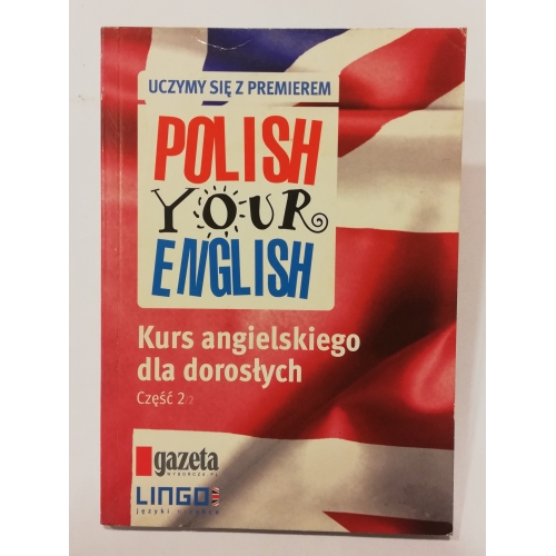 Uczymy się z premierem. Polish your English. Kurs angielskiego dla dorosłych. Część 2