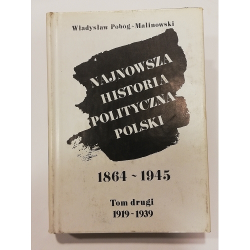 Najnowsza historia polityczna Polski 1864-1945. Tom 2 1919-1939