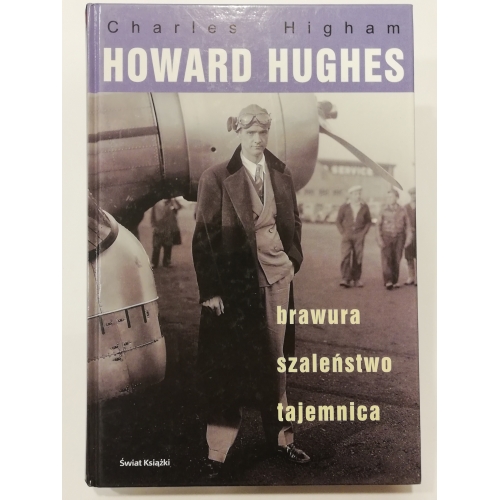 Howard Hughes: brawura, szaleństwo, tajemnica