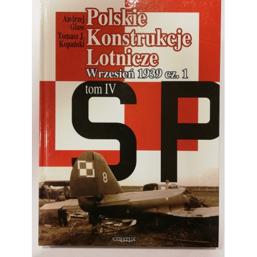 Polskie Konstrukcje Lotnicze. Tom IV. Wrzesień 1939. Część 1