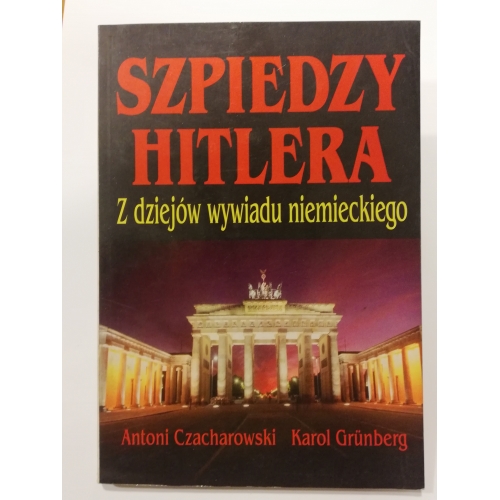 Szpiedzy Hitlera. Z dziejów wywiadu niemieckiego