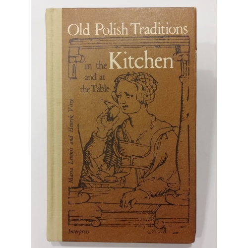 Old Polish Traditions in the Kitchen and at the Table