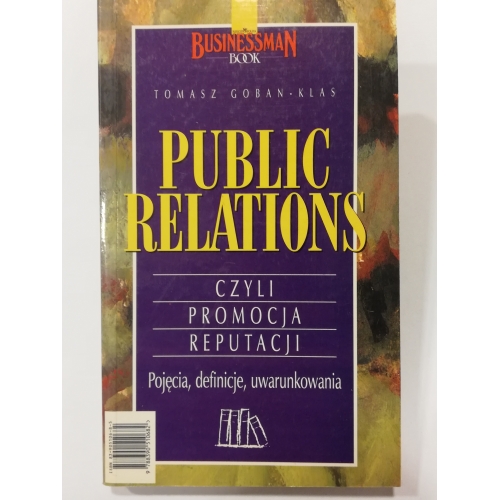 Public Relations czyli promocja reputacji. Pojęcia, definicje, uwarunkowania