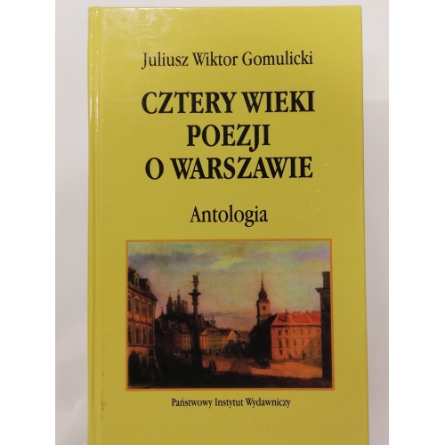 Cztery wieki poezji o Warszawie. Antologia