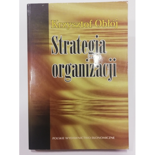 Strategia organizacji. W poszukiwaniu trwałej przewagi konkurencyjnej