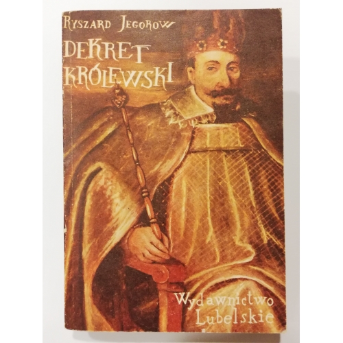Dekret królewski - powieść z czasów panowania króla Zygmunta III Wazy