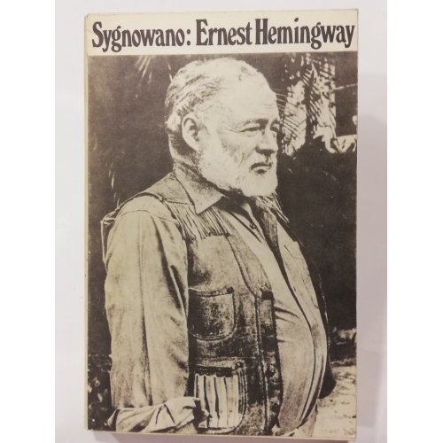 Sygnowano: Ernest Hemingway. Artykuły i reportaże 1920-1956