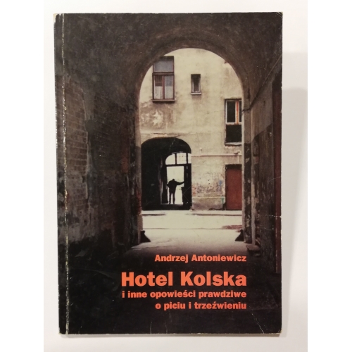 Hotel Kolska i inne opowieści prawdziwe o piciu i trzeźwieniu