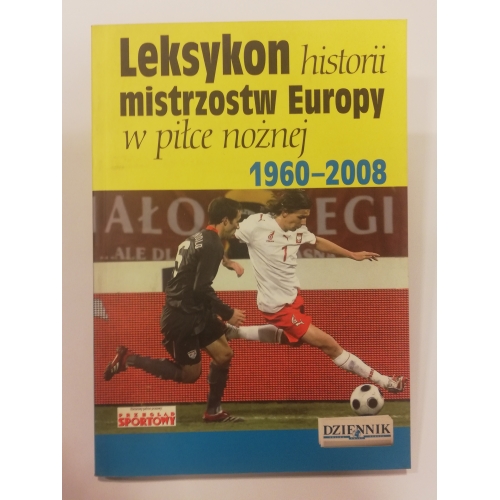 Leksykon Historii Mistrzostw Europy w Piłce Nożnej 1960 - 2008