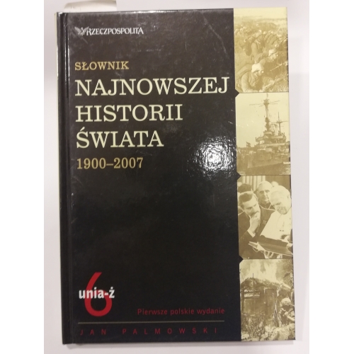 Słownik najnowszej historii świata 1900-2007. Tom 6