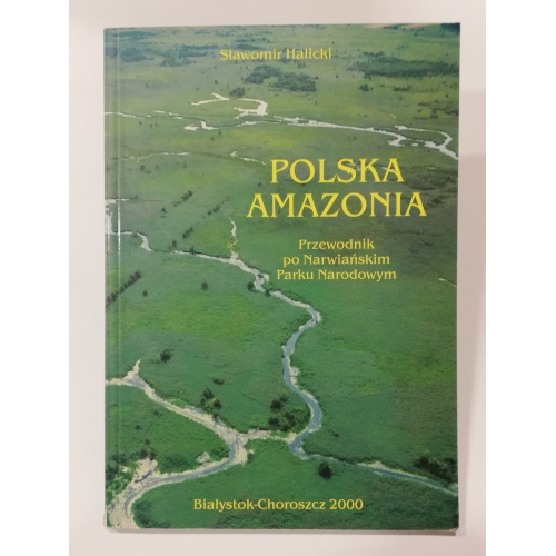 Polska amazonia. Przewodnik po Narwiańskim Parku Narodowym