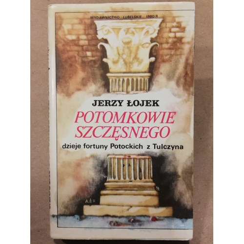 Potomkowie Szczęsnego. Dzieje fortuny Potockich z Tulczyna 1799-1921