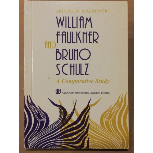 William Faulkner and Bruno Schulz. A Comparative Study