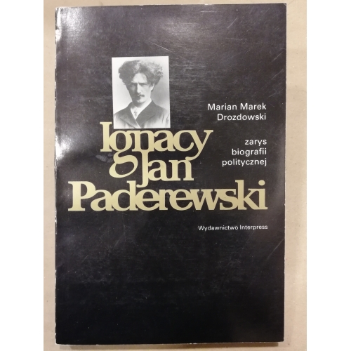 Ignacy Jan Paderewski. Zarys biografii politycznej