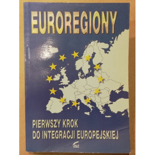 Euroregiony. Pierwszy krok do integracji europejskiej