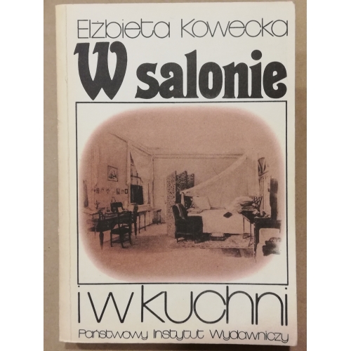 W salonie i w kuchni. Opowieści o kulturze materialnej pałaców i dworów polskich w XIX wieku