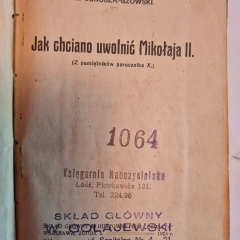 Jak chciano uwolnić Mikołaja II (Z pamiętników porucznika X.)