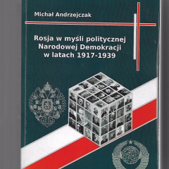 Rosja w myśli politycznej Narodowej Demokracji w latach 1917 - 1939