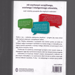 Jak wychować szczęśliwe dziecko. Wszystko, co powinniście wiedzieć o rozwoju waszego malucha.