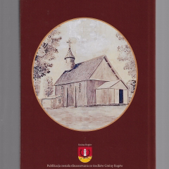 Parafia rzymskokatolicka pod wezwaniem Wniebowzięcia Najświętszej Maryi Panny w Rogowie - historia 100 lat istnienia