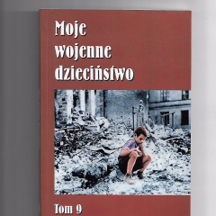Moje wojenne dzieciństwo. Tom 9