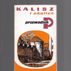 Kalisz i okolice. Przewodnik