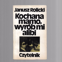 Kochana mamo, wyrób mi alibi