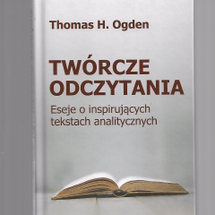 Twórcze odczytania. Eseje o inspirujących tekstach analitycznych