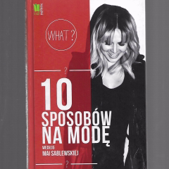 10 sposobów na modę według Mai Sablewskiej