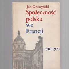 Społeczność polska we Francji 1918 - 1978 Problemy integracyjne trzech pokoleń